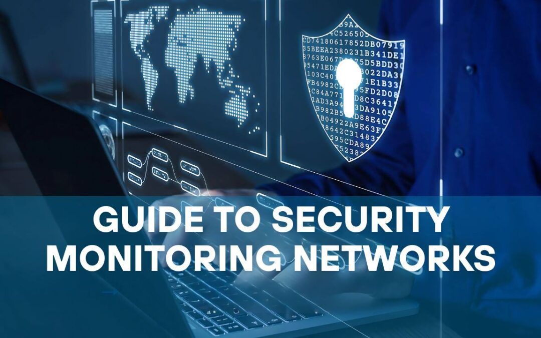 Unlocking the Future: Guide to Security Monitoring Networks