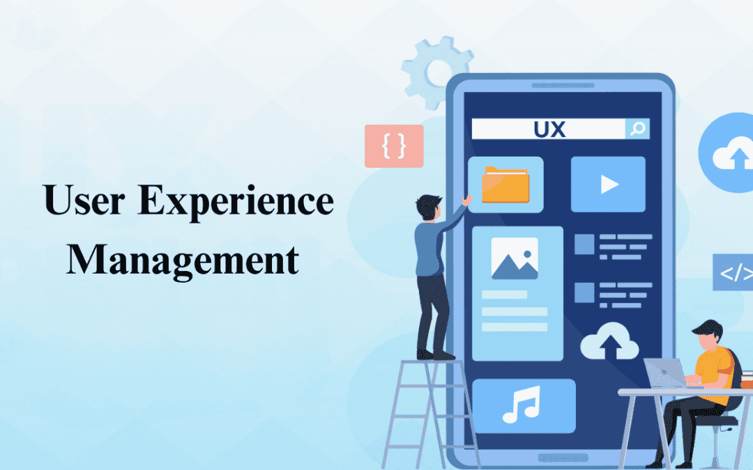Why is User Experience Management Important?