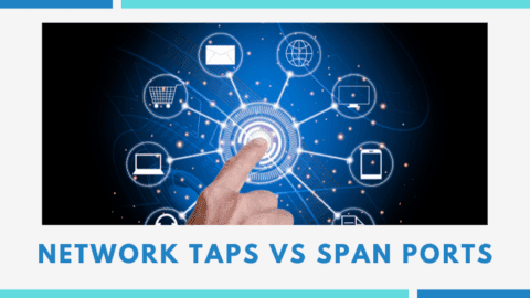 Network Taps Vs Span Ports What S The Difference