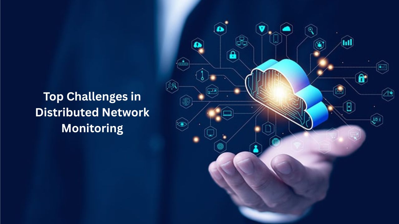 Main Networking Challenges Distributed Monitoring Challenges | Splitpoint Solutions