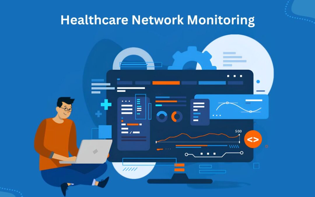 Healthcare Network Monitoring: Ensuring Network Stability and Security