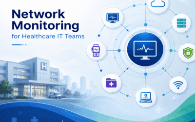 Key Benefits of Network Monitoring for Healthcare IT Teams